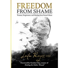 (영문도서) Freedom from Shame: Trauma Forgiveness and Healing from Sexual Abuse Paperback, Empower Press, English, 9781961347458