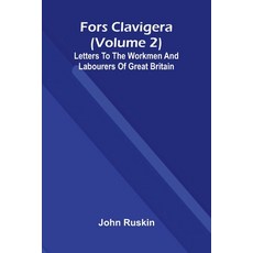 (영문도서)Fors Clavigera (Volume 2); Letters to the workmen and labourers of Great Britain Paperback, Alpha Edition, English, 9789369876167