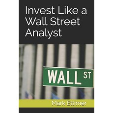 Invest Like a Wall Street Analyst Paperback, Independently Published