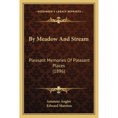 (영문도서) By Meadow And Stream: Pleasant Memories Of Pleasant Places (1896) Paperback, Kessinger Publishing, English, 9781165337705