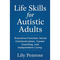 (영문도서)Life Skills for Autistic Adults: Executive Function Social Communication Caree... Paperback, Independently Published, English, 9798262852215