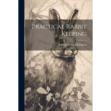 (영문도서) Practical Rabbit Keeping Paperback, Legare Street Press, English, 9781021476630