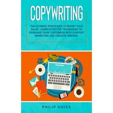 Copywriting: The Ultimate Strategies to Boost Your Sales. Learn Effective Techniques to Persuade You... Hardcover, Philip Hayes, English, 9781802710038