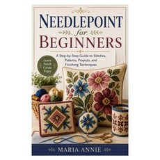 (영문도서)Needlepoint for Beginners: A Step-by-Step Guide to Stitches Patterns Projects ... Paperback, Independently Published, English, 9798196726309 Independently Published, English, 9798196726309