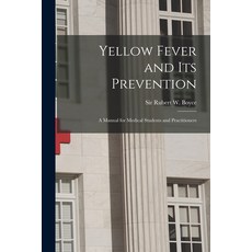 (영문도서) Yellow Fever and Its Prevention: a Manual for Medical Students and Practitioners Paperback, Legare Street Press, English, 9781014642370