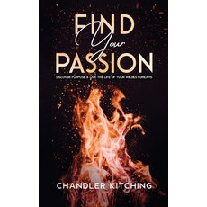 Find Your Passion: Discover Purpose and Live the Life of Your Wildest Dreams Paperback, Throne of Zen LLC, English, 9781735877624