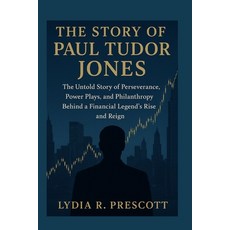 (영문도서)The Story of Paul Tudor Jones: The Untold Story of Perseverance Power Plays an... Paperback, Independently Published, English, 9798269904184