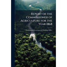 (영문도서)Report of the Commissioner of Agriculture for the Year 1868 Paperback, Nabu Press, English, 9781145311480