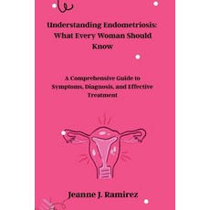 (영문도서)Understanding Endometriosis: What Every Woman Should Know: A Comprehensive Guide... Paperback, Independently Published, English, 9798276538433