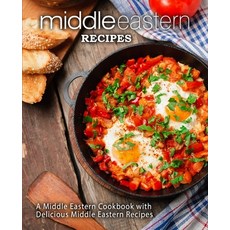 Middle Eastern Recipes: A Middle Eastern Cookbook with Delicious Middle Eastern Recipes (2nd Edition) Paperback, Independently Published