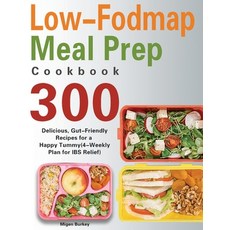 (영문도서) Low-Fodmap Meal Prep Cookbook: 300 Delicious Gut-Friendly Recipes for a Happy Tummy(4-Weekly... Hardcover, Frence Gaden