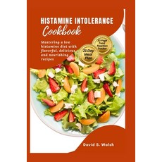 (영문도서) Histamine Intolerance Cookbook: Mastering a low histamine diet with flavorful delicious and ... Paperback, Independently Published, English, 9798875663710