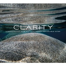 (영문도서) Clarity: A Photographic Dive Into Lake Tahoe's Remarkable Water Hardcover, Schiffer Publishing, English, 9780764359446