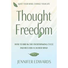 (영문도서)Thought Freedom: How to Break the Overthinking Cycle and Reclaim a Calmer Mind Paperback, Independently Published, English, 9798245338378