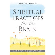 Spiritual Practices for the Brain: Caring for Mind Body and Soul Paperback, Loyola Press