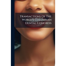(영문도서)Transactions Of The World's Columbian Dental Congress: Chicago August 14 15 1... Paperback, Nabu Press, English, 9781174914256