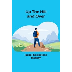 (영문도서) Up the Hill and Over Paperback, Alpha Edition, English, 9789362515001