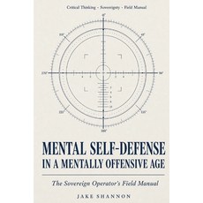 (영문도서)Mental Self-Defense in a Mentally Offensive Age: The Sovereign Operator's Field... Paperback, Independently Published, English, 9798185487020