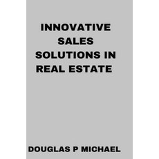 (영문도서) Innovative Sales Solutions In Real Estate Paperback, Independently Published, English, 9798865645276