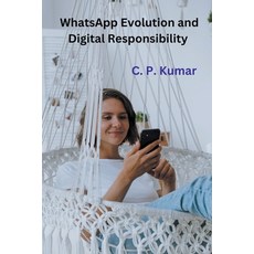 (영문도서) WhatsApp Evolution and Digital Responsibility Paperback, C. P. Kumar, English, 9798223997825