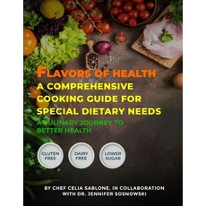(영문도서) Flavors Of Health A Comprehensive Cooking Guide For Special Dietary Needs: A Culinary Journey... Paperback, Book Writing Pioneer, English, 9798869148247