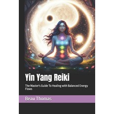 (英文圖書)Yin Yang Reiki: The Master's Guide To Healing with Balanced Energy Flows 平裝版, Independently Published, 英文