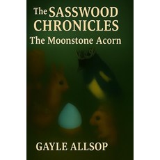 (영문도서)The Sasswood Chronicles: The Moonstone Acorn Paperback, Independently Published, English, 9798296494894