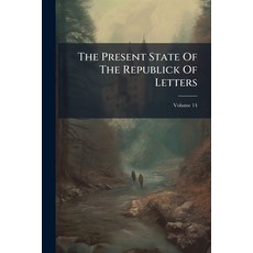 (영문도서)The Present State Of The Republick Of Letters; Volume 14 Paperback, Nabu Press, English, 9781245258562