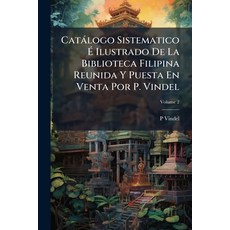 (영문도서)Catálogo Sistematico É Ilustrado De La Biblioteca Filipina Reunida Y Puesta En V... Paperback, Nabu Press, English, 9781145746206