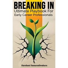 (영문도서) Breaking In: Ultimate Playbook for Early Career Professionals Hardcover, UK Book Publishing, English, 9781805581932