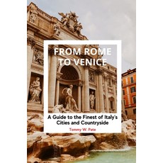 (영문도서) From Rome to Venice: A Guide to the Finest of Italy's Cities and Countryside. Paperback, Independently Published, English, 9798378703920