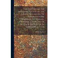 (영문도서) The History of the Imperiall Estate of the Grand Seigneurs Tr. [From Histoire Généralle Du S... Hardcover, Legare Street Press, English, 9781019632178