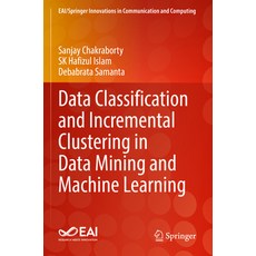 (영문도서) Data Classification and Incremental Clustering in Data Mining and Machine Learning Paperback, Springer, English, 9783030930905