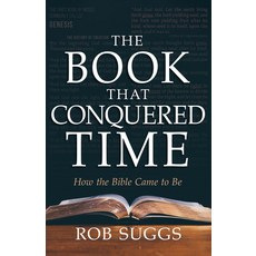 (영문도서) The Book That Conquered Time: How the Bible Came to Be Paperback, Whitaker House, English, 9798887690438