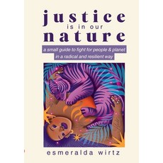 (영문도서)Justice Is in Our Nature: A Small Guide to Fight for People & Planet in a Radica... Paperback, Bod - Books on Demand, English, 9783819268724