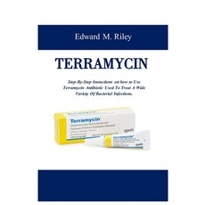 (영문도서) Terramycin: Step-By-Step Instuctions on how to Use Terramycin Antibiotic Used To Treat A Wide... Paperback, Independently Published, English, 9798870310442