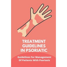 Treatment Guidelines In Psoriatic: Guidelines For Management Of Patients With Psoriasis: Pool Of Bet... Paperback, Independently Published