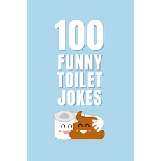 (英文圖書)100 Funny Toilet Jokes: The Ultimate Bathroom Joke Book for All Ages 平裝版, Independently Published, 英文