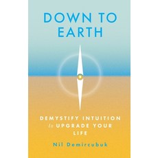 (영문도서)Down to Earth: Demystify Intuition to Upgrade Your Life Paperback, Libri Lumini, English, 9798992960808