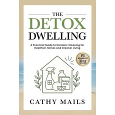 (英文圖書)The Detox Dwelling: A Practical Guide to Nontoxic Cleaning for Healthier Homes a... 平裝版, Smart Publishing, 英文