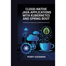 (영문도서)Cloud-Native Java Applications with Kubernetes and Spring Boot: Building and Dep... Paperback, Independently Published, English, 9798244114904