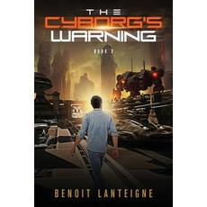 (영문도서) The Cyborg's Warning Paperback, Benoit Lanteigne, English, 9781777900281