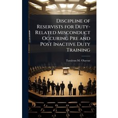 (영문도서)Discipline of Reservists for Duty-Related Misconduct Occuring Pre and Post Inact... Hardcover, Hutson Street Press, English, 9781025093765