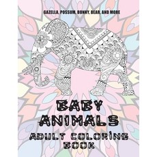 Baby Animals - Adult Coloring Book - Gazella Possum Bunny Bear and more Paperback, Independently Published