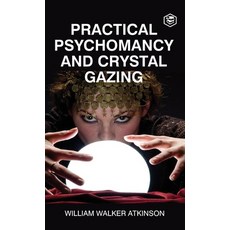 (영문도서) Practical Psychomancy And Crystal Gazing (Deluxe Hardbound Edition) Hardcover, Sanage Publishing House Llp, English, 9789362051783