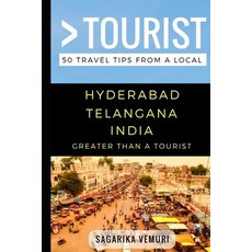 (영문도서) Greater Than a Tourist- Hyderabad Telangana India: 50 Travel Tips from a Local Paperback, Independently Published, English, 9781973413448