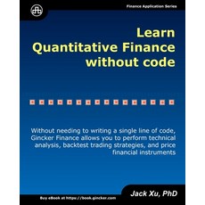 Learn Quantitative Finance without Code: Without Needing to Write a Single Line of Code Gincker Fin... Paperback, Independently Published