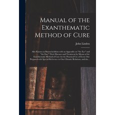 (영문도서) Manual of the Exanthematic Method of Cure: Also Known as Baunscheidtism With an Appendix on t... Paperback, Legare Street Press, English, 9781013764936