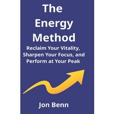 (영문도서)The Energy Method: Reclaim Your Vitality Sharpen Your Focus and Perform at You... Paperback, Independently Published, English, 9798273231467