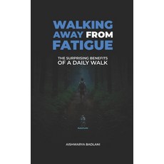 (영문도서)Walking Away from Fatigue: The Surprising Benefits of a Daily Walk Paperback, Independently Published, English, 9798289494085